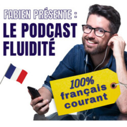 francais-avec-fluidite Cover image of the podcast Le Français avec Fluidité, featuring text that highlights learning French through natural, spoken conversations